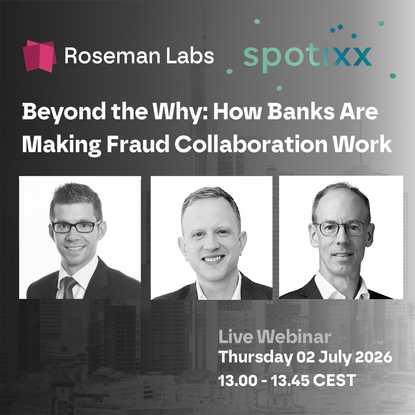 eventankündigung webinar mit dem titel "beyond the why: how banks are making fraud collaboration work" präsentiert von roseman labs (logo) und spotixx (logo). Thursday 2 july 2026 at 1pm. speaker pictures are there of Florian schmitz from dsgv, nick goodall from spotixx and ian wachters from roseman labs.